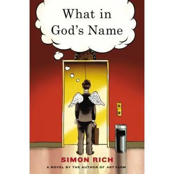 USED-What in God's Name: A Novel by Simon Rich (Hardcover)