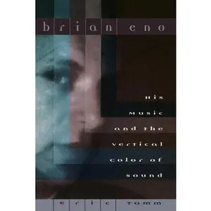 USED-Brian Eno: His Music and the Vertical Color of Sound by Tamm, Eric (Paperback)