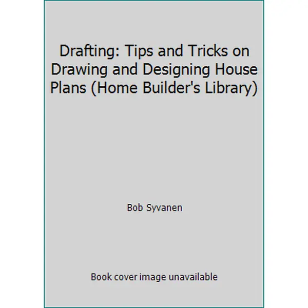 USED Book - Drafting: Tips and Tricks on Drawing and Designing House Plans (Home Builder's Library) by Bob Syvanen (Paperback) - english