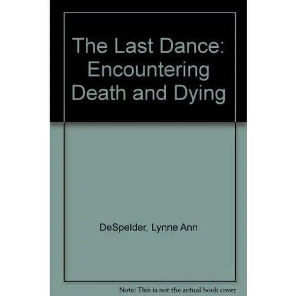 USED-The Last Dance: Encountering Death and Dying by Lynne Ann (Hardcover)