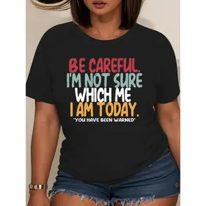 [Playful Graphic Tee] Vibrant Blue Plus Size Women's Casual Graphic Print T-Shirt | "BE CAREFUL I'M NOT SURE WHICH ME I AM TODAY" Bold Statement Tee, Relaxed Fit Round Neck, Machine Washable All-Season Top, Nontransparent Material