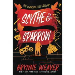 Scythe & Sparrow: The Ruinous Love Trilogy -- Brynne Weaver - Paperback
