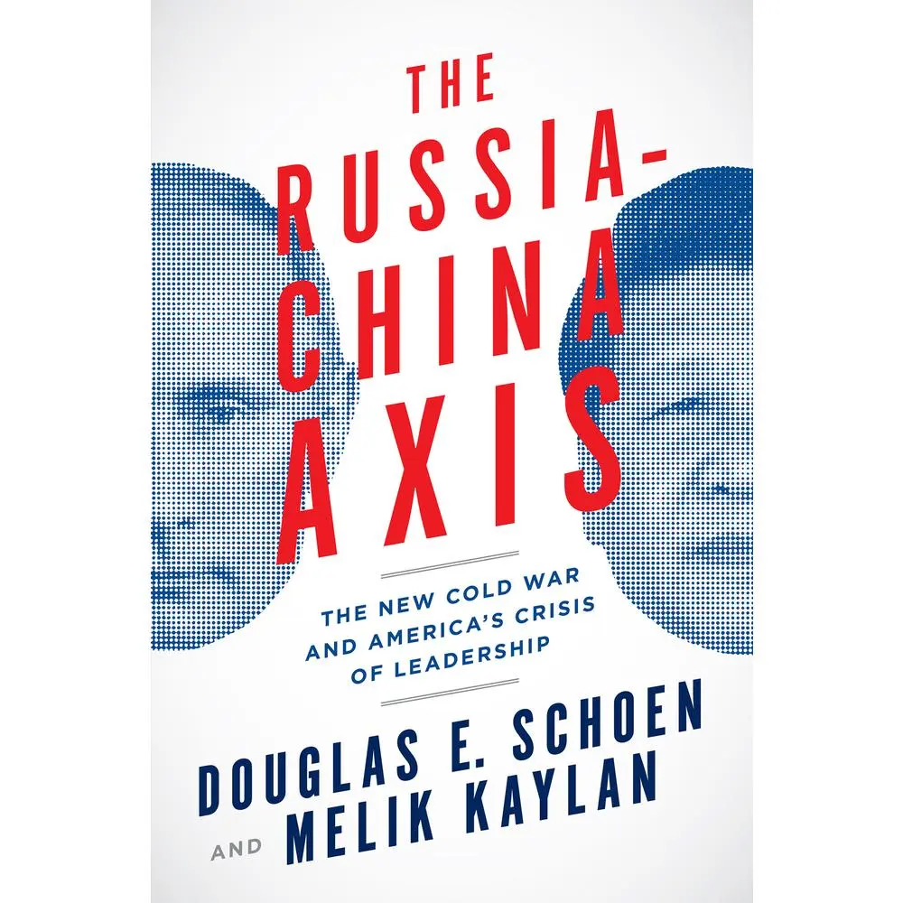 USED-The Russia-China Axis: The New Cold War and Americaa's Crisis of Leadership by Schoen, Douglas E. (Hardcover)
