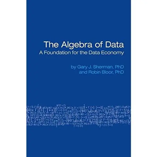 USED-The Algebra of Data: A Foundation for the Data Economy by Sherman, Gary (Paperback)