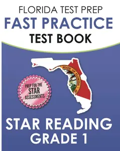 FLORIDA TEST PREP FAST Practice Test Book Star Reading Grade 1: Includes Four Star Reading Practice Tests