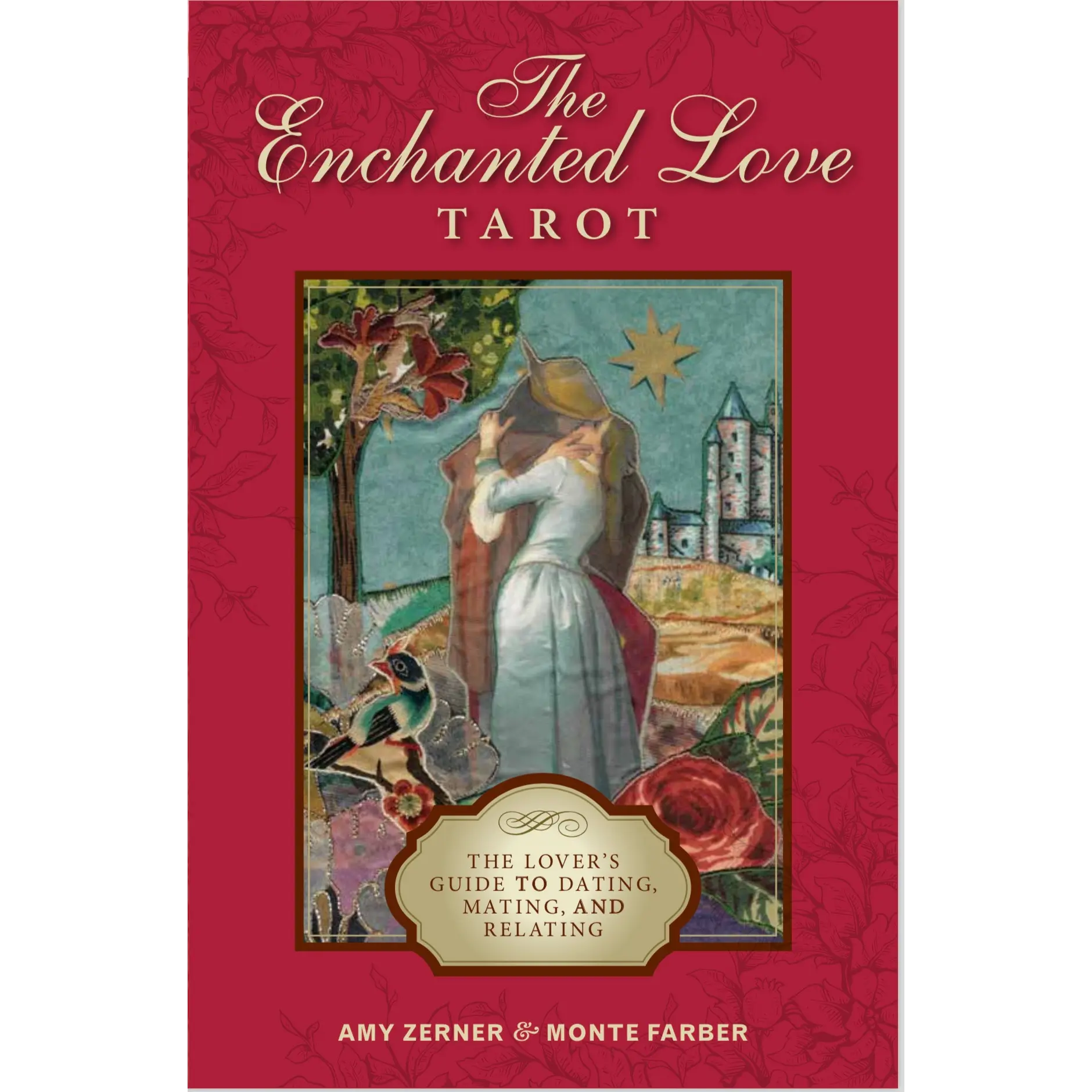 The Enchanted Love Tarot: The Lover's Guide to Dating, Mating, and Relating