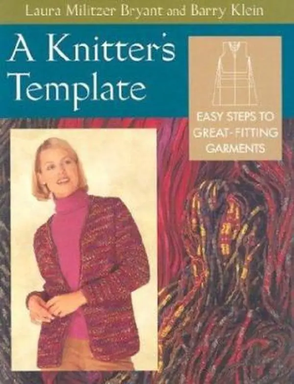 Used Softcover Book - A Knitter's Template: Easy Steps to Great-Fitting Garments by Laura Militzer Bryant (English) - Style, Design, Customize 6 Basic Designs, 1.45 lbs