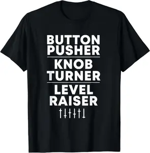 Button Pusher Knob Turner Level Raiser Sound Engineer DJ T-Shirt