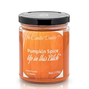 Pumpkin Spice Up In This Bitch - Jar Candle- 6 Ounce - The Candle Daddy