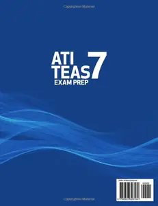 ATI TEAS Exam Prep: The Most Updated Guide with 7 Full-Length Tests to Pass the Exam on Your First Attempt with Confidence