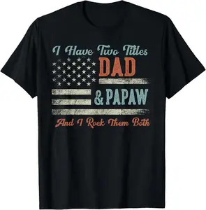 100% Cotton I Have Two Titles Dad & Papaw I Rock Them Both - Papaw T-Shirt