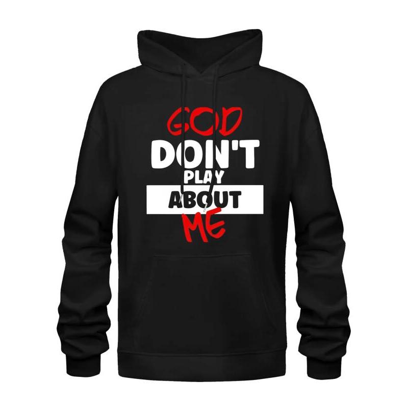 Unisex Front Slogan Letter Print Hooded Sweatshirt "God Don't Play About Me" Inspirational Faith Sweatshirt T-Shirt Hoodie Christ Christian Tops
