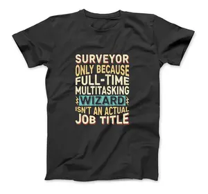 Wizard Job Title Quote - Funny Surveyor T-Shirt