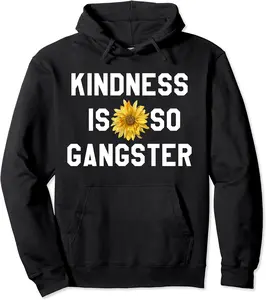 Kindness Is So Gangster Shirt,Dude Be Kind,Be a Nice Human Pullover Hoodie - Karenlyn Shop 62B07XDYV3H6