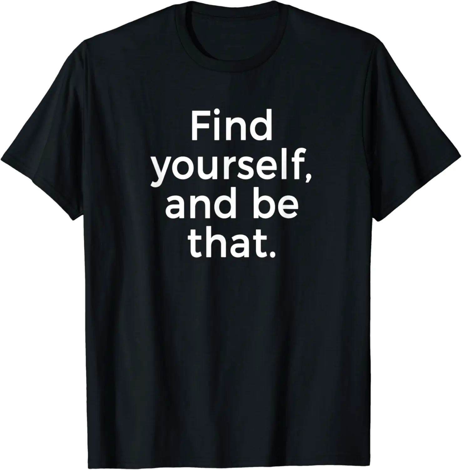 Find Yourself And Be That Motivation Quote T-Shirt - Sabrinasmitl Shop 63B07YVWLBPH