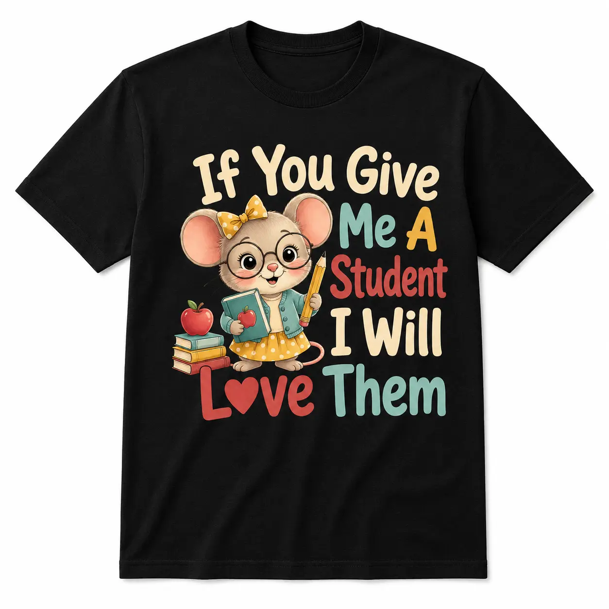 Men's Unisex 100% Cotton Short-Sleeve Teacher Graphic Tee, Cute Mouse "If You Give Me a Student" Top, Back-to-School Classroom Gift for Educators, Shortsleeve