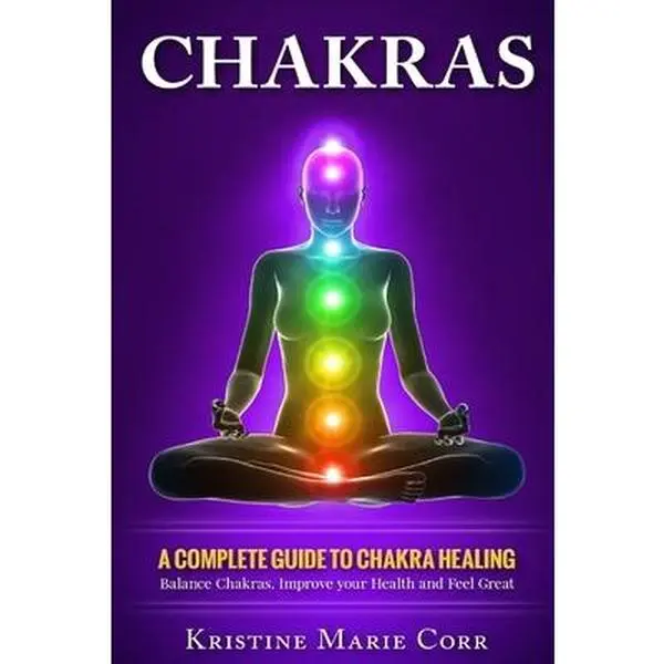 USED Book - Chakras: A Complete Guide to Chakra Healing: Balance Chakras, Improve your Health and Feel Great by Corr, Kristine Marie (Paperback) - english