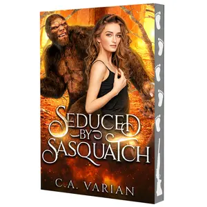 Seduced by Sasquatch - A Spicy Monster Romcom - Romantic Comedy - Sasquatch