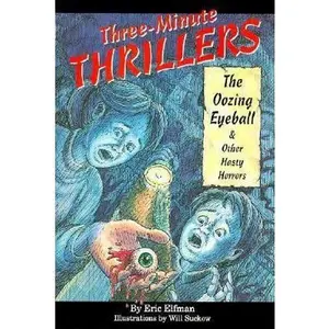USED-Three-Minute Thrillers: The Oozing Eyeball & Other Hasty Horrors by Eric Elfman (Paperback)