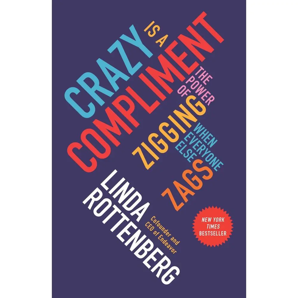 USED-Crazy Is a Compliment: The Power of Zigging When Everyone Else Zags by Rottenberg, Linda (Paperback)