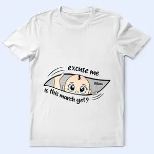 Excuse Me Is It Time Yet Pregnancy Announcement Expecting Mom Maternity Personalized T Shirt 100% Cotton Unisex Relaxed Fit Top