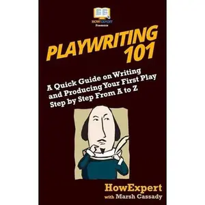 USED-Playwriting 101: A Quick Guide on Writing and Producing Your First Play Step by Step From A to Z by Cassady, Marsh (Paperback)