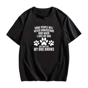 Some People Will Never Understand How Much I Love My Dog But Thats Ok My Dog Knows T Shirt Same Style for Men and Women2026 Summer Short-sleeved Printed T-shirt