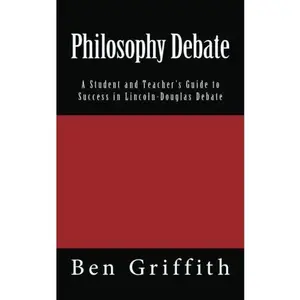 USED-Philosophy Debate: A Student and Teacher's Guide to Success in LD Debate by Ben Griffith (Paperback)
