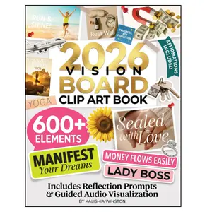 Vision Board Clip Art Book 2026: 600+ Powerful Printed Paper Pictures, Quotes, Words & Affirmations, Guided Audio, Reflection Prompts for Vision Board Party & Workshops (Vibrant Motivational Visualization Supplies for Dream Creation)