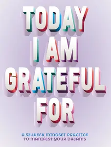USED-Today I Am Grateful for: 52-Week Mindset to Manifest Your Dreams by Rose, Erica (Paperback)