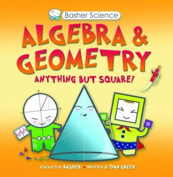 USED Book - Basher Science: Algebra and Geometry: Anything But Square! by Green, Dan (Paperback) - english