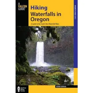 USED-Hiking Waterfalls in Oregon: A Guide to the State's Best Waterfall Hikes by Sawyer, Adam (Paperback)