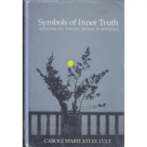 USED Book - Symbols of Inner Truth: Uncovering the Spiritual Meaning of Experience by Carole Marie Kelly (Hardcover) - english