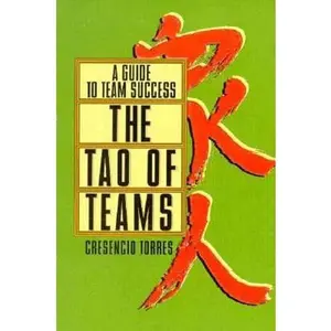 USED-The Tao of Teams: A Guide to Team Sucess by Cresencio Torres (Paperback)