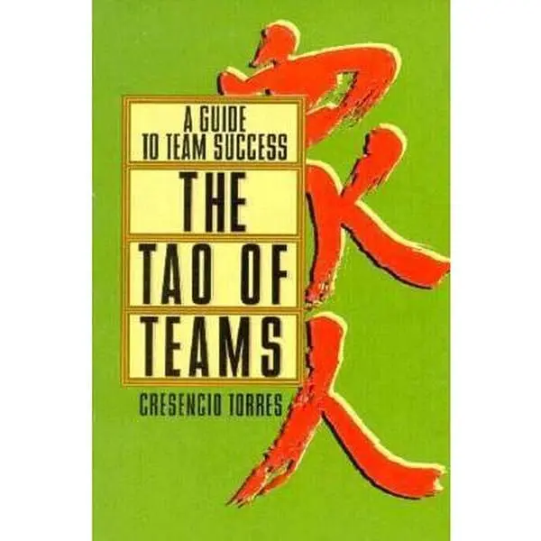 USED-The Tao of Teams: A Guide to Team Sucess by Cresencio Torres (Paperback)