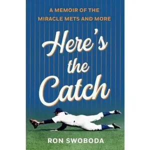 USED-Here's the Catch: A Memoir of the Miracle Mets and More by Swoboda, Ron (Hardcover)