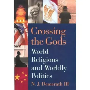USED-Crossing the Gods: World Religions and Worldly Politics by Demerath, Jay (Paperback)