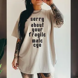 [ SALE UP TO 50% ] Sorry About Your Fragile Male Ego, Funny Feminism Tee, Sarcastic Feminist, Empowerment Clothing, Feminism