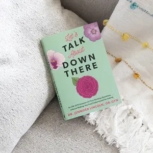 Let's Talk About Down There by Dr. Jennifer Lincoln