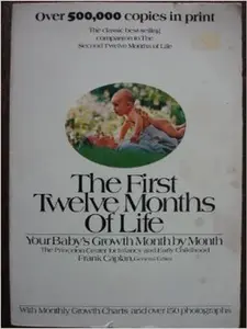 USED-The First Twelve Months of Life: Your Baby's Growth Month by Month by Princeton Center for Infancy and Early Childhood Sta (Unknown)