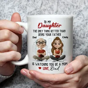 [Sale Up To 40% + Freeship] To My Daughter Mug, Watching You Be A Mom, Dad Gift. Mug For Daughter From Dad, Gift From Dad (Send Text Via Message)