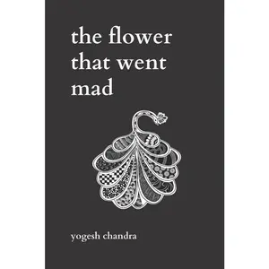 USED-The Flower That Went Mad: Bipolar Poetry by Chandra, Yogesh (Paperback)