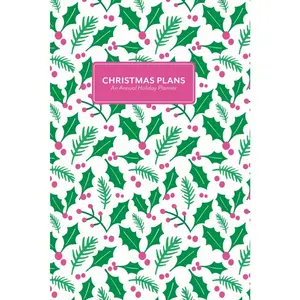 Christmas Plans: An Annual Holiday Planner (Holly and Pine)