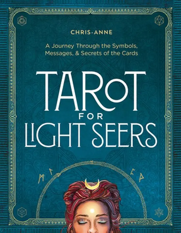 Tarot for Light Seers: A Journey Through the Symbols, Messages, & Secrets of the Cards -- Chris-Anne - Hardcover