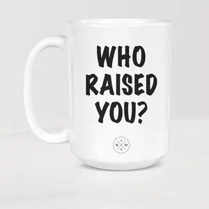 The Black Mug Co. Who Raised You Mug, Ceramic 11oz - 15oz Tea Coffee