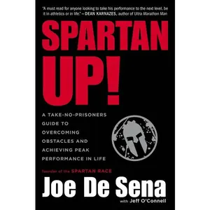 Spartan Up!: A Take-No-Prisoners Guide to Overcoming Obstacles and Achieving Peak Performance in Life by Joe De Sena [Paperback Book]