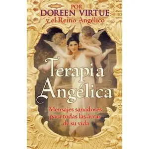 USED-Terapia ?ngelica: Mensajes Para Sanar Todas Las Areas de Su Vida by Virtue, Doreen (Paperback)