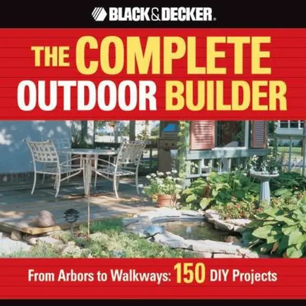 USED Book - The Complete Outdoor Builder: From Arbors to Walkways: 150 Diy Projects by Creative Publishing International Editors (Paperback) - english