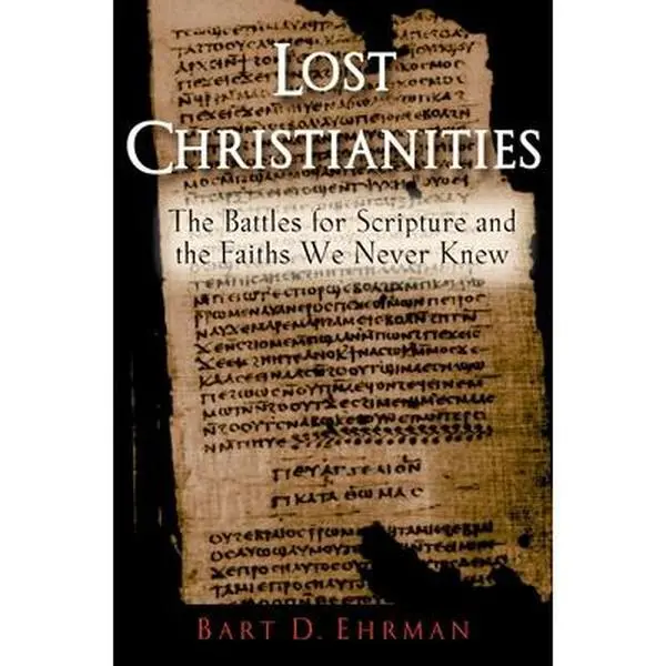 USED Book - Lost Christianities: The Battles for Scripture and the Faiths We Never Knew by Ehrman, Bart D. (Paperback) - english