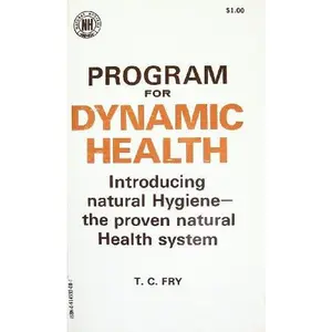 USED-Program for Dynamic Health: An Introduction to Natural Hygiene: The Only True Health System by T. C. Fry (Unknown)